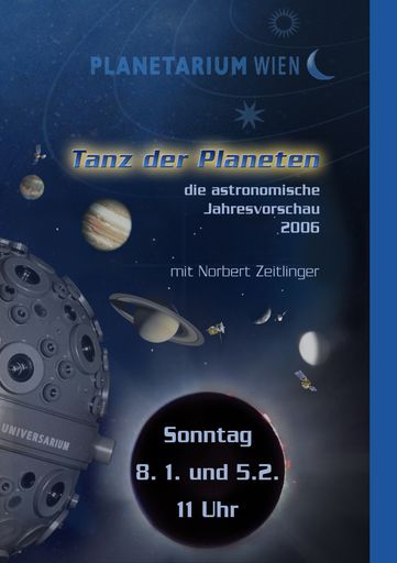 Machen Sie mit uns astronomischen Ausblick auf das
Jahr 2006!
Matinee am 08. Januar 2006, 11:00-12:00 Uhr und 05. Februar 2006,
11:00-12:00 Uhr