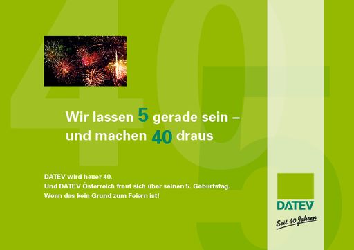  "Wir lassen 5 gerade sein - und machen 40 draus" - unter diesem Motto lädt DATEV Österreich am 22. Juni Mitglieder, Kunden und weitere Gäste in die Geschäftsräume in der Wiener Strohgasse ein.