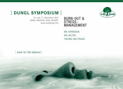  Nach dem großartigen Erfolg des ersten Symposiums im Vorjahr organisiert der Verein der Freunde von Willi Dungl im November 2007 nun das zweite Dungl Symposium zum Thema "Burn Out & Stressmanagement - work for life balance".