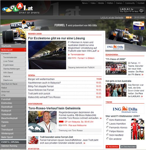 Pünktlich zu Beginn der Formel1-Saison 2008 startet die ING-DiBa Austria - Tochter der ING-Gruppe und damit des Hauptsponsors des ING Renault F1-Teams - ein umfangreiches Crossmedia-Engagement auf www.laola1.at.