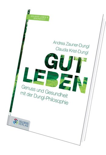  Coverabbildung: Gut leben - Genuss und Gesundheit mit der Dungl-Philosophie
