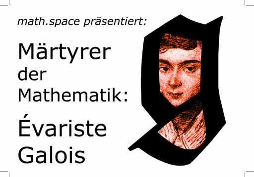  Märtyrer der Mathematik: Évariste Galois