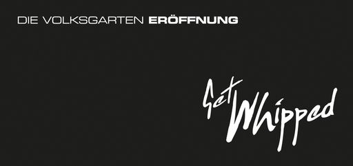 Am Samstag 25.06.2011 ist es endlich soweit: der VOLKSGARTEN feiert sein großes Re-Opening und gleichzeitig die lautstarke Eröffnung des neuen Samstagsclub "GET WHIPPED"!
