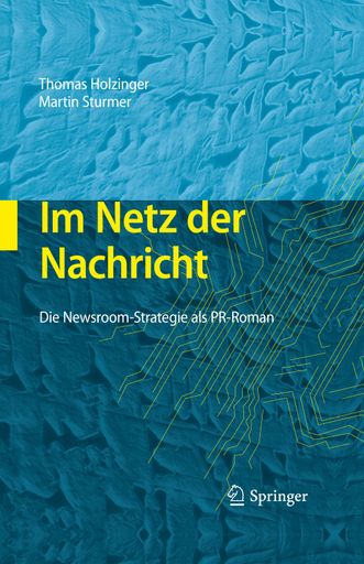 Der Fachroman "Im Netz der Nachricht" von Thomas Holzinger und Martin Sturmer ist eben bei Springer erschienen