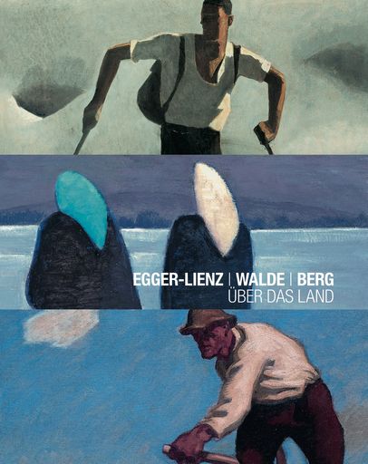  Ausstellungsplakat: "Egger-Lienz/Walde/Berg. Über das Land" mit Motiven von Alfons Walde, Werner Berg und Algin Egger-Lienz, Kadadesign, 2012