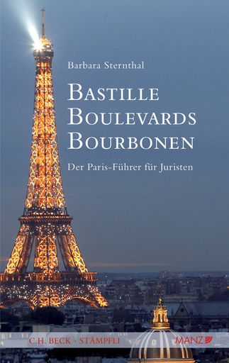Barbara Sternthal: Bastille, Boulevards, Bourbonen.
Der Paris-Führer für Juristen