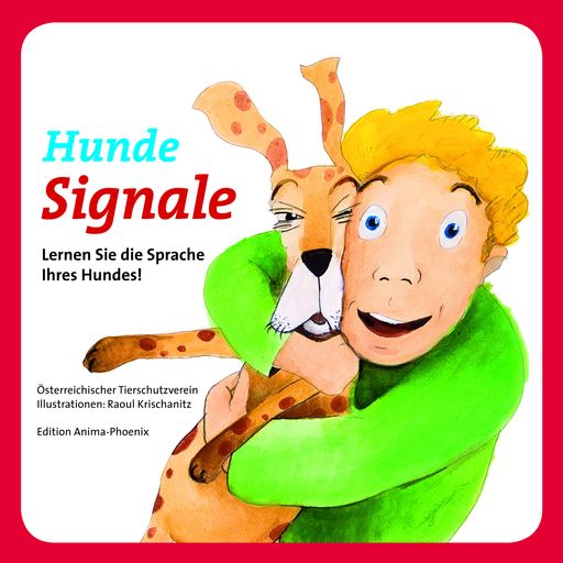 Farbenfrohe Illustrationen von Raoul Krischanitz erläutern leicht
verständlich für Groß und Klein die Körpersprache des Hundes.
