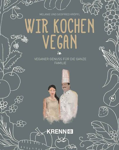 Cover - Melanie und Siegfried Kröpfl: Wir kochen
vegan