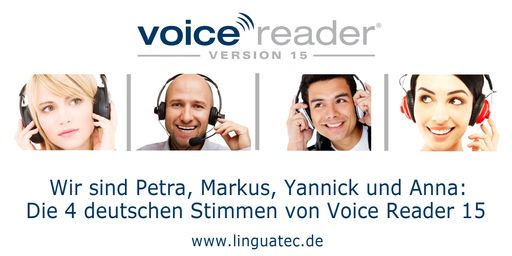 Die Stimmen des neuen Voice Reader 15 basieren auf
den Aufnahmen von professionell ausgebildeten Sprechern. Dadurch
erreichen sie eine besonders natürliche Aussprache und Intonation,
die kaum mehr von menschlichen Sprechern zu unterscheiden ist.