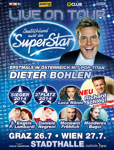 "Deutschland sucht den Superstar" live on Tour!
Erstmals in Österreich mit Pop - Titan Dieter Bohlen! DIE MEGA
SENSATION - AUSTRIA POWER BEI DSDS! MIT RICHARD SCHLÖGL