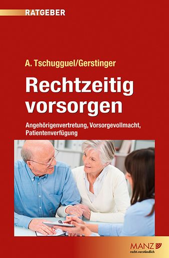Ratgeber "Rechtzeitig vorsorgen" von Tschugguel
A./Gerstinger