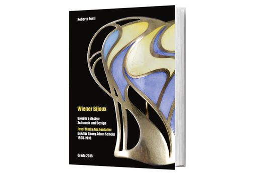 Vorschau Bild von Buchcover “Wiener Bijoux. Gioielli e design/Schmuck
und Design. Josef Maria Auchentaller per/für Georg Adam Scheid
1895-1910“ © 2015 Associazione Culturale “Grado´900” Archivio/Archiv
Auchentaller, Roberto Festi