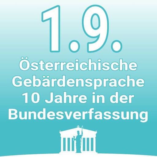 1.9. - 10 Jahre Österreichische Gebärdensprache in
der Bundesverfassung