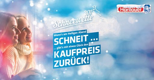 Hartlauer Schneewette 2015 noch spannender! Mit
etwas Glück gibt’s den vollen Kaufpreis zurück.