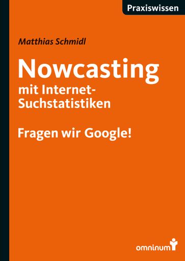  Das Cover des neuen Buches "Nowcasting mit
Internet- Suchmaschinen", erschienen im Verlag omninum.