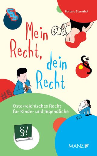 Neu bei MANZ: Mein Recht, dein Recht.
Österreichisches Recht für Kinder und Jugendliche
