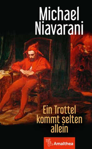 Vorschau Bild von Buchcover Ein Trottel kommt selten allein von
Michael Niavarani, erschienen im Amalthea Signum Verlag