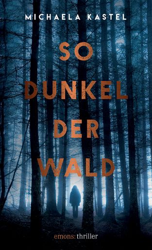  Coverfoto "So dunken der Wald" von Michaela Kastel,
Emons Verlag GmbH