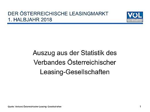 Der österreichische Leasingmarkt 1. Halbjahr 2018: Auszug aus der Statistik des Verbandes Österreichischer Leasing-Gesellschaften