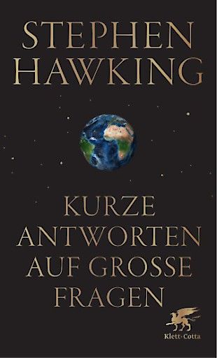 Vorschau Bild von Coverfoto zu Stephen Hawkings letztem Buch "Kurze Antworten auf große Fragen", erschienen im Klett-Cotta-Verlag.