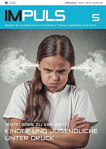 Vorschau Bild von IMPULS ist ein Magazin der Suchtprävention in Vorarlberg. Themenschwerpunkt der Ausgabe: Wenn alles zu viel wird: KINDER UND JUGENDLICHE UNTER DRUCK