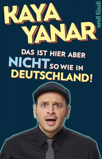 Vorschau Bild von Coverfoto "Das ist hier aber nicht so wie in
Deutschland!", das neue Buch von Kaya Yanar, erschienen im Orell
Füssli Verlag