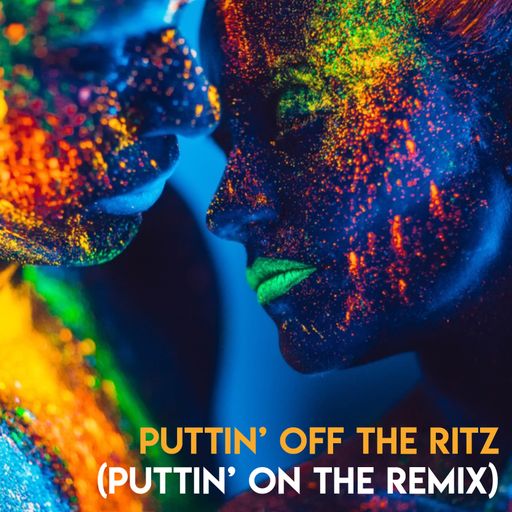 Vorschau Bild von PUTTIN' OFF THE RITZ (PUTTIN' ON THE REMIX) Cover-Art