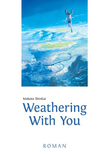 Cover des Romans "Weathering With You" von Makoto Shinkai,
erschienen bei Egmont Manga; ©Makoto Shinkai/©2019 WYFP; Quelle:
Egmont Manga. Weiterer Text über ots und www.presseportal.de/nr/8146
/ Die Verwendung dieses Bildes ist für redaktionelle Zwecke
honorarfrei. Veröffentlichung bitte unter Quellenangabe: "obs/Egmont
Ehapa Media GmbH/©Makoto Shinkai/©2019 WYFP"