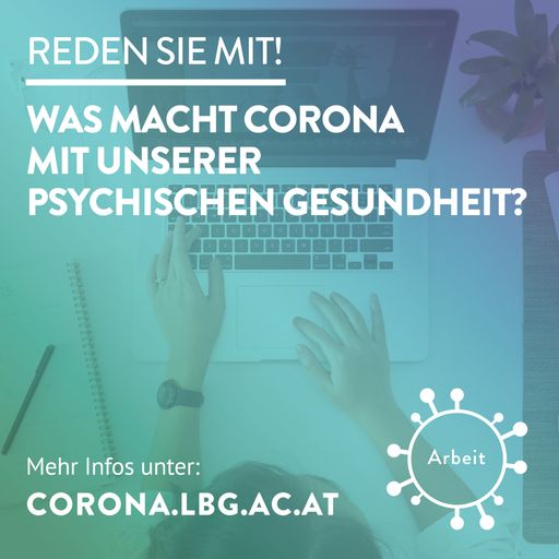 Die Ludwig Boltzmann Gesellschaft bindet die
Bevölkerung aktiv in die Initiative “Reden Sie mit!“ Was macht
Corona mit unserer psychischen Gesundheit?” ein. Arbeit & Beruf ist
das zweite Schwerpunktthema der Initiative. https://corona.lbg.ac.at