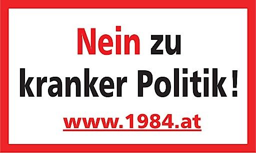  Logo "Nein zu kranker Politik ! www.1984.at"