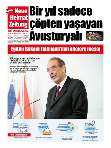 Die Coronazeit zeigt: unabhängige muttersprachliche
Zeitungen, made in Austria, werden für den Informationsaustausch
immer wichtiger! So nimmt auch zu diesen Zeiten die "Neue Heimat
Zeitung"(„Yeni Vatan Gazetesi“ ihre Verantwortung wahr und klärt
ihre austrotürkischen LeserInnen täglich über soziale Medien und mit
der 5. Corona Sonderausgabe, über den dritten Lockdown als auch über
Covid-19 auf. Die Zeitung steht seit über 21 Jahren am Markt und
erscheint regelmäßig und einzigartig.