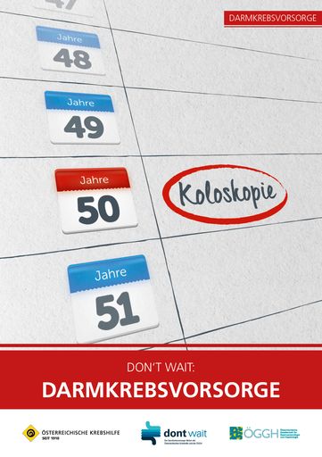  Krebshilfe-Broschüre "Darmkrebsvorsorge 2021" erhältlich unter
service@krebshilfe.net oder als Download unter www.krebshilfe.net
und www.dontwait.at