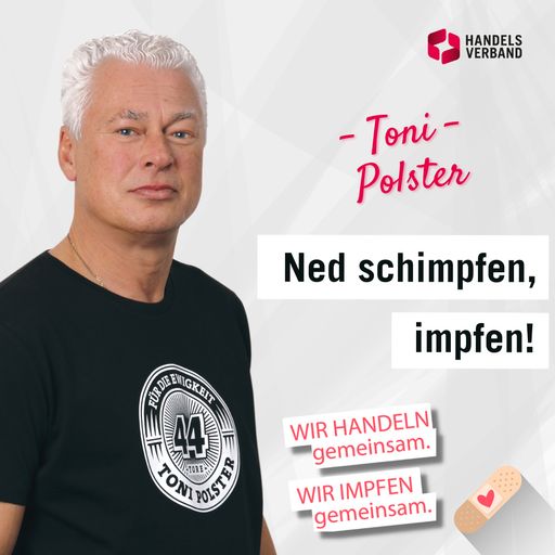 Sujet "WIR HANDELN gemeinsam. WIR IMPFEN
gemeinsam." mit Toni Polster