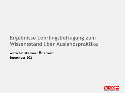 Vorschau Bild von Ergebnisse Lehrlingsbefragung zum Wissensstand über Auslandspraktika Wirtschaftskammer Österreich September 2021