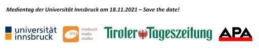  Enthält einen "Save the date"-Hinweis für den
18.11.2021 und die Logos der Universität Innsbruck, des
interfakultären Forums Innsbruck Media Studies, der Tiroler
Tageszeitung und der APA.