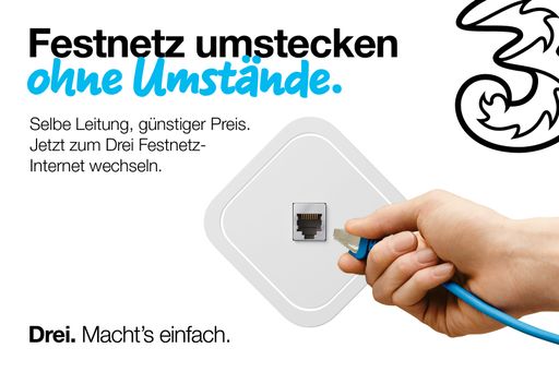 Leistungsstarkes Drei Festnetz in ganz Österreich:
-Bis 31. März 2022 zum Festnetz-Internet von Drei wechseln und bis
zu 258 Euro sparen. Mehr auf www.drei.at/festnetz