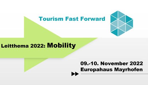  Countdown zum TourismFastForward Kongress 2022:
MOBILITY in TOURISM von 09. bis 10. November in Mayrhofen