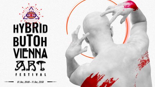  Vom 1. bis zum 11. Dezember findet in Wien das
erste Hybrid Butoh Vienna Art Festival statt