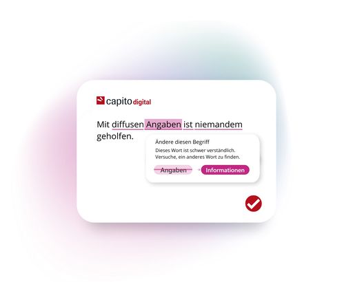 Das capito Add-on prüft, wie verständlich der
eingegebene Text ist und bietet hilfreiche Vorschläge zur
Verbesserung an.