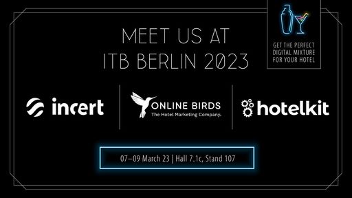  Meet incert, hotelkit and Online Birds at ITB
Berlin 2023.