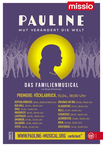 Vorschau Bild von Die Uraufführung des Musicals findet am 15. April
2023 im Stadtsaal Vöcklabruck statt. Bis Oktober 2023 folgen
Aufführungen in Bad Hall, Graz, Innsbruck, Lauterach, Gmunden,
Salzburg, Steyr, Braunau am Inn, Klagenfurt, Wels, Eisenstadt,
Altmünster, Wien und Grafenegg. Tickets unter:
www.pauline-musical.org
