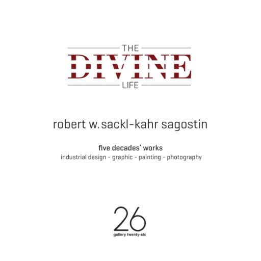 Vorschau Bild von Ausstellungseinladung - THE DIVINE LIFE BY SACKL-KAHR SAGOSTIN. five decades´works. industrial design – graphic – painting – photography VERNISSAGE: Dienstag, 16. Mai 2023 | 19 Uhr LOCATION: gallery twenty-six | A-1010 Wien | Schwertgasse 4