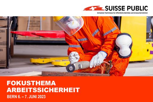 Suisse Public 2023 mit neuem Fokusbereich für
Arbeitssicherheit und gesundes Arbeiten
