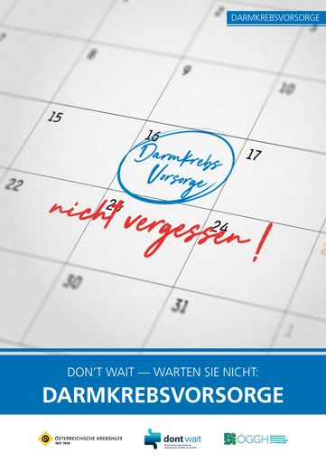 Krebshilfe-Broschüre "Darmkrebsvorsorge". Kostenlos erhältlich
unter service@krebshilfe.net oder Download unter www.dontwait.at