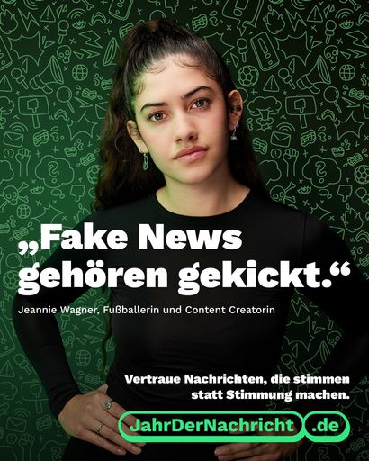 Vorschau Bild von Jeannie Wagner, Fußballerin und Content Creatorin, unterstützt
das "Jahr der Nachricht". Mit der breit angelegten
Kampagne macht die Initiative #UseTheNews auf die Bedeutung von
vertrauenswürdigen journalistischen Inhalten aufmerksam. Koordiniert
wird die Kampagne von der Organisation der Mediagenturen (OMG).
Kreativpartner ist die Agentur brinkertlück creatives. / Die
Verwendung dieses Bildes für redaktionelle Zwecke ist unter
Beachtung aller mitgeteilten Nutzungsbedingungen zulässig und dann
auch honorarfrei. Veröffentlichung ausschließlich mit
Bildrechte-Hinweis.