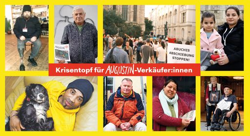  Neben Anwaltskosten, medizinischen Leistungen und
Produkten sind es z.B. Kosten, um die bevorstehende Delogierung
abzuwenden oder Energiekostennachzahlungen, die
Augustinverkäufer:innen benötigen.