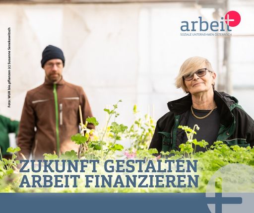 Kampagnensujet von arbeit plus aus dem Sozialen
Unternehmen WUK bio.pflanzen