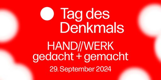  Motto Tag des Denkmals 2024 - Handwerk gedacht und
gemacht