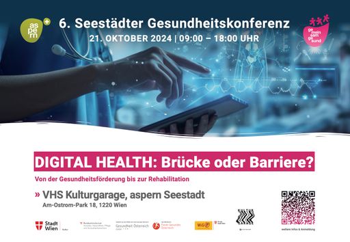  Unter dem Titel „Digital Health: Brücke oder Barriere?“ findet
die diesjährige Gesundheitskonferenz in der VHS Kulturgarage
Seestadt statt.