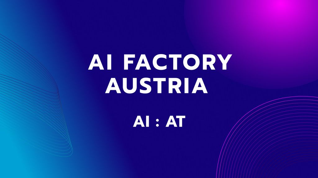 Revolution im KI-Bereich: AI Factory Austria (AI:AT) stärkt Österreichs KI-Ökosystem